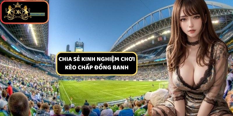 Mẹo chơi chấp đồng banh cực chuẩn