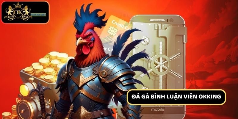 Một vài nét cơ bản về đá gà bình luận viên