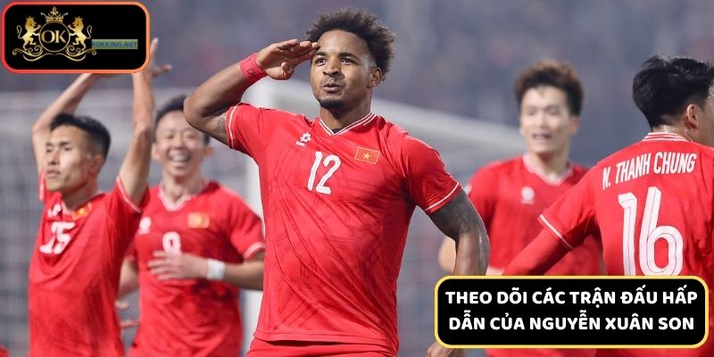 Trận đấu có Nguyễn Xuân Son mang lại cơ hội thắng lớn