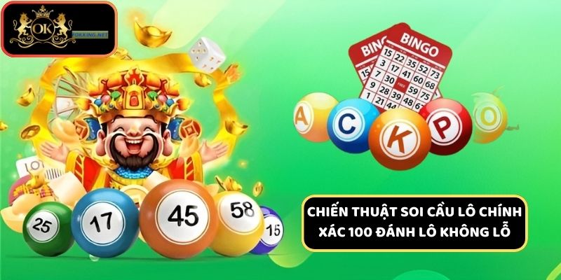 Chiến thuật soi cầu lô chính xác 100 đánh lô không lỗ
