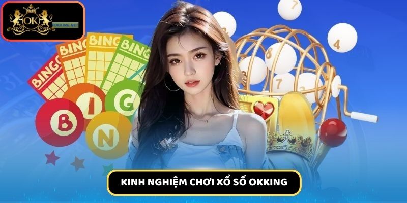 Mẹo chơi xổ số okking từ các cao thủ