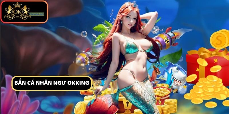 Bắn Cá Nhân Ngư - Trò Chơi Được Yêu Thích Nhất 2025