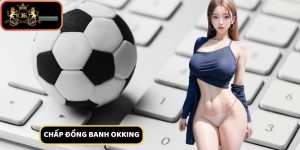 Chấp Đồng Banh Là Gì? Cách Chơi Kèo Chuẩn Nhất